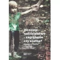 Wczesne rodzicielstwo - zagrożenie czy szansa$7 - Bunio-Mroczek Paulina - Poradniki dla rodziców - miniaturka - grafika 1