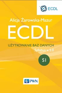 ECDL Użytkowanie baz danych Syllabus v. 5.0 - Alicja Żarowska-Mazur - Bazy danych - miniaturka - grafika 1