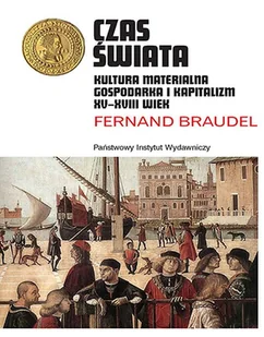 Czas Świata Kultura Materialna Gospodarka I Kapitalizm Xv-Xviii Wiek Fernand Braudel - Historia świata - miniaturka - grafika 1