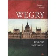 Historia świata - Górny Grzegorz Węgry. Tysi$2392c lat samotno$2393ci - miniaturka - grafika 1