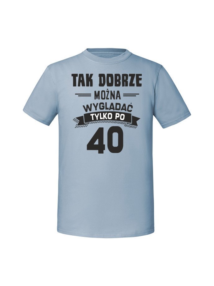Męska koszulka z nadrukiem -40 tak dobrze można wyglądać tylko po 40 v2 Mineralny Błękit L