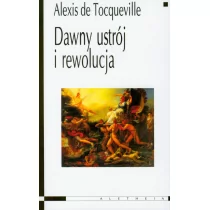 Aletheia Dawny ustrój i rewolucja - Tocqueville Alexis