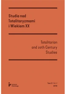 Studia nad totalitaryzmami i wiekiem XX nr 2/2018 Instytut Solidarności i Męstwa im w Pileckiego Praca zbiorowa - Historia świata - miniaturka - grafika 3