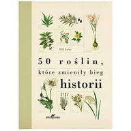 Felietony i reportaże - ALMA-PRESS 50 roślin, które zmieniły bieg historii Bill Laws - miniaturka - grafika 1