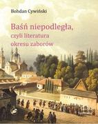 Filologia i językoznawstwo - EDITIONS SPOTKANIA SP. Z O.O. BAŚŃ NIEPODLEGŁA CZYLI LITERATURA OKRESU ZABORÓW - miniaturka - grafika 1