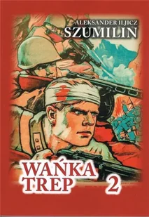 Wańka Trep 2 Dziennik żołnierza w.3 - Aleksander Iljicz Szumilin - Historia świata - miniaturka - grafika 1