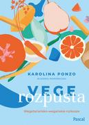 Książki kucharskie - Pascal Vege rozpusta. Wegetariańsko-wegańskie rozkosze Karolina Ponzo - miniaturka - grafika 1