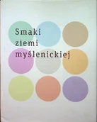 Książki o kulturze i sztuce - Smaki ziemi myślenickiej - miniaturka - grafika 1