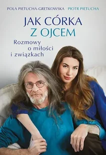 Jak córka z ojcem. Rozmowy o miłości i związkach - Znak Literanova - Psychologia - miniaturka - grafika 1