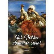 Historia Polski - Jerzy Besala Jak Polska zbawiała świat Mesjasze i prorocy - miniaturka - grafika 1