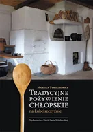 Kulturoznawstwo i antropologia - UMCS Wydawnictwo Uniwersytetu Marii Curie-Skłodows Tradycyjne pożywienie chłopskie na Lubelszczyźnie Mariola Tymochowicz - miniaturka - grafika 1