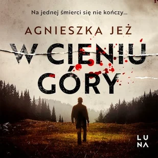 W cieniu góry Agnieszka Jeż - Audiobooki - kryminał, sensacja, thriller - miniaturka - grafika 1