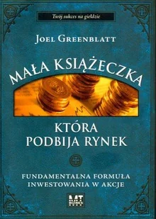 Mała Książeczka, Która Podbija Rynek - Finanse, księgowość, bankowość - miniaturka - grafika 1