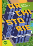 Książki o kulturze i sztuce - Archistorie. Jak odkrywać przestrzeń miast? - miniaturka - grafika 1
