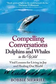 Pozostałe książki - Compelling Conversations with Dolphins and Whales in the Wild: Vital Lessons for Living in Joy and Healing Our World - miniaturka - grafika 1