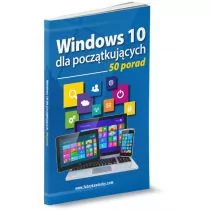 Windows 10 dla początkujących 50 porad Janus Rafał - Systemy operacyjne i oprogramowanie - miniaturka - grafika 1