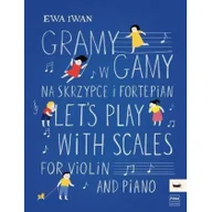 Książki o muzyce - Gramy w gamy na skrzypce i fortepian - miniaturka - grafika 1