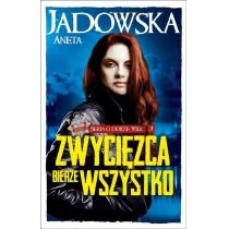 Fabryka Słów Aneta Jadowska Zwycięzca bierze wszystko. Seria o Dorze Wilk. Tom 3