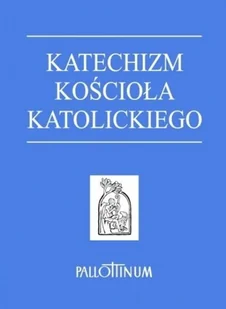 Pallottinum Katechizm Koscioła Katolickiego praca zbiorowa - Religia i religioznawstwo - miniaturka - grafika 2