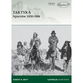 Historia świata - Taktyka Apaczów 1830-1886 - Watt Robert N. - miniaturka - grafika 1