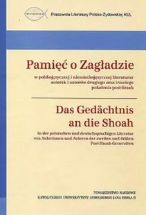 Towarzystwo Naukowe Katolickiego Uniwersytetu Lube Pamięć o Zagładzie w polskojęzycznej i niemieckojęzycznej literaturze Das Gedächtnis an die Shoah in der polnischen Und deutschsprachigen Literatur - Nauka - miniaturka - grafika 1