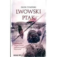 Powieści historyczne i biograficzne - Novae Res Lwowski ptak Piotr Tymiński - miniaturka - grafika 1
