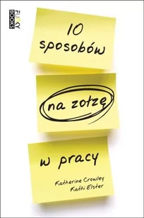 10 sposobów na zołzę w pracy - Crowley K., Elster K. - Zarządzanie - miniaturka - grafika 1