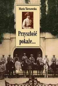 Przyszłość pokaże... - Pamiętniki, dzienniki, listy - miniaturka - grafika 1