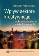 Felietony i reportaże - Wpływ sektora kreatywnego na kształtowanie się polskich metropolii - miniaturka - grafika 1