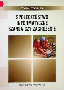 Społeczeństwo Informatyczne Szansa czy zagrożenie? - Książki o kulturze i sztuce - miniaturka - grafika 1