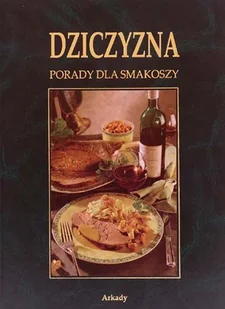 Dziczyzna. Porady dla smakoszy - Książki kucharskie - miniaturka - grafika 1