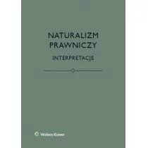 Brożek Bartosz, Eliasz Katarzyna, Kurek Łukasz, St Naturalizm prawniczy interpretacje - mamy na stanie, wyślemy natychmiast