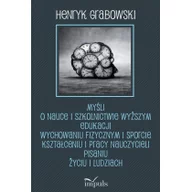 Sport i wypoczynek - Myśli o nauce i szkolnictwie wyższym edukacji wychowaniu fizycznym i sporcie kształceniu i pracy naukowej Henryk Grabowski - miniaturka - grafika 1