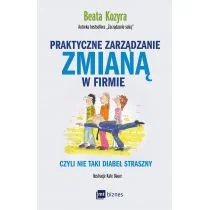 MT Biznes Praktyczne zarządzanie zmianą w firmie. Czyli nie taki diabeł straszny - Beata Kozyra - Zarządzanie - miniaturka - grafika 1