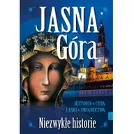 Religia i religioznawstwo - zbiorowe Opracowanie JASNA GÓRA NIEZWYKŁE HISTORIE - miniaturka - grafika 1