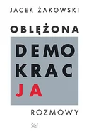 Publicystyka - Oblężona demokracja Jacek Żakowski - miniaturka - grafika 1