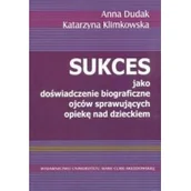 Pedagogika i dydaktyka - UMCS Wydawnictwo Uniwersytetu Marii Curie-Skłodows Anna Dudak, Katarzyna Klimkowska Sukces jako doświadczenie biograficzne ojców sprawujących opiekę nad dzieckiem - miniaturka - grafika 1