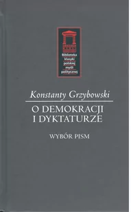 Ośrodek Myśli Politycznej O demokracji i dyktaturze Grzybowski Konstanty - Powieści - miniaturka - grafika 1