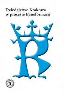 KSIĘGARNIA AKADEMICKA Dziedzictwo Krakowa w procesie transformacji - Zdzisław Noga, red. Jacek Purchla - Historia świata - miniaturka - grafika 2