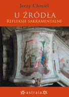 Religia i religioznawstwo - U źródła. Refleksje sakramentalne - Jerzy Chmiel - książka - miniaturka - grafika 1