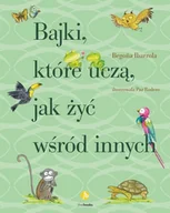 Powieści i opowiadania - Bajki Które Uczą Jak Żyć Wśród Innych Ibarrola Begona - miniaturka - grafika 1