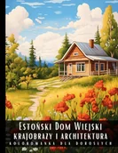 E-booki - kultura i sztuka - Kolorowanka dla dorosłych. Estoński Dom Wiejski. Krajobrazy i architektura - miniaturka - grafika 1