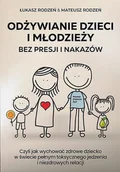 Zdrowie - poradniki - Odżywianie dzieci i młodzieży bez presji i nakazów - Łukasz Rodzeń, Mateusz Rodzeń - książka - miniaturka - grafika 1