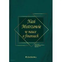 CeDeWu Nasi Mistrzowie w nauce o finansach - Krystyna Piotrowska-Marczak, Bogusław Pietrzak, J - Finanse, księgowość, bankowość - miniaturka - grafika 1