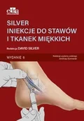 Książki medyczne - Elsevier Wydawnictwo SILVER. INIEKCJE DO STAWÓW I TKANEK MIĘKKICH - miniaturka - grafika 1