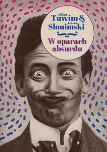 W Oparach Absurdu Julian Tuwim,antoni Słonimski - Książki o kulturze i sztuce - miniaturka - grafika 2