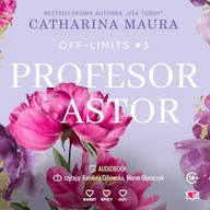 Audiobooki - romanse - Profesor Astor. Off-Limits. Tom 3 Catharina Maura - miniaturka - grafika 1
