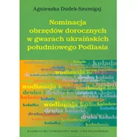 Powieści - UMCS Wydawnictwo Uniwersytetu Marii Curie-Skłodows Nominacja obrzędów dorocznych w gwarach ukraińskich południowego Podlasia Dudek-Szumigaj Agnieszka - miniaturka - grafika 1