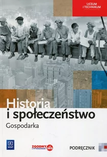WSiP Robert Gucman Historia i społeczeństwo. Gospodarka. Podręcznik - Podręczniki dla liceum - miniaturka - grafika 1