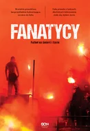 Sport i wypoczynek - Fanatycy. Futbol na śmierć i życie - miniaturka - grafika 1